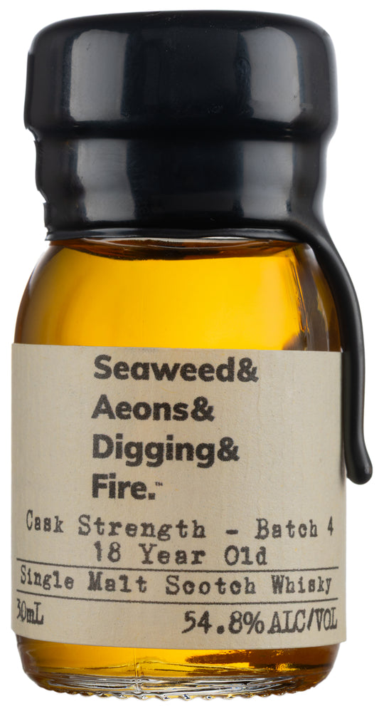 Buy Seaweed & Aeons & Digging & Fire Cask Strength Batch 4 18 Year Old Single Malt Scotch Whisky 30ml Online at Bottle Stop
